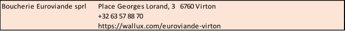 Boucherie Euroviande sprl Place Georges Lorand, 3   6760 Virton +32 63 57 88 70 https://wallux.com/euroviande-virton